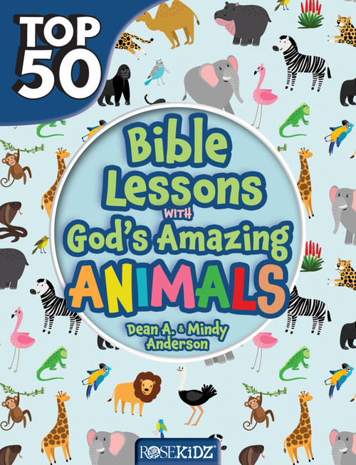 Top 50 Bible Lessons with God's Amazing Animals by Dean A. Anderson, Mindy Anderson, 9781628629637