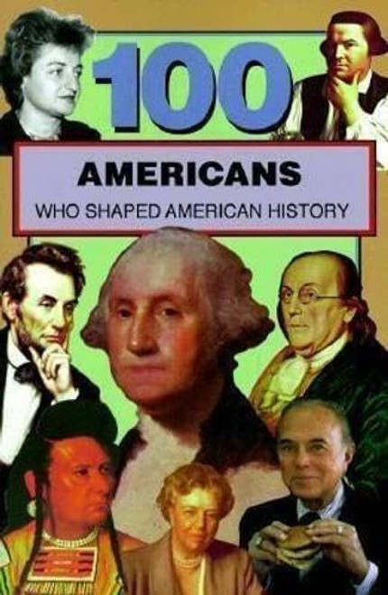 100 Americans Who Shaped American History by Samuel Willard Crompton, 9780912517322