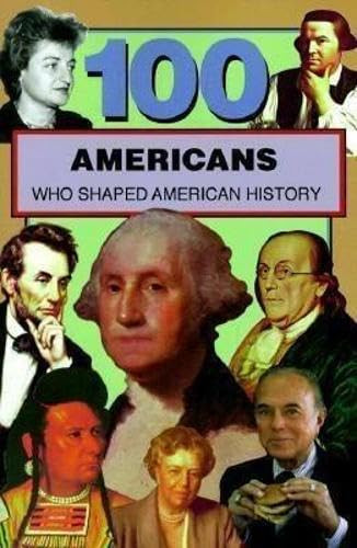 100 Americans Who Shaped American History by Samuel Willard Crompton, 9780912517322