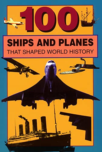 100 Ships and Planes That Shaped World History by William Caper, 9780912517384
