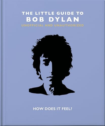 The Little Guide to Bob Dylan (How Does it Feel?) by OH, 9781800691728