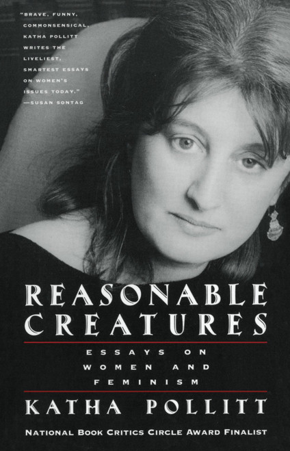 Reasonable Creatures (Essays on Women and Feminism) by Katha Pollitt, 9780679762782