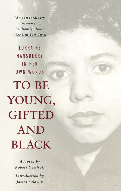 To Be Young, Gifted and Black (A Memoir with an Introduction by James Baldwin) by Lorraine Hansberry, 9780679764151
