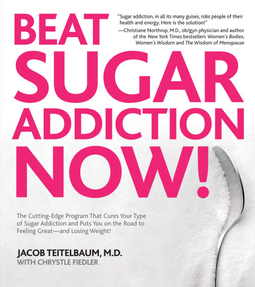 Beat Sugar Addiction Now! by Jacob Teitelbaum, Chrystle Fiedler, 9781592334155