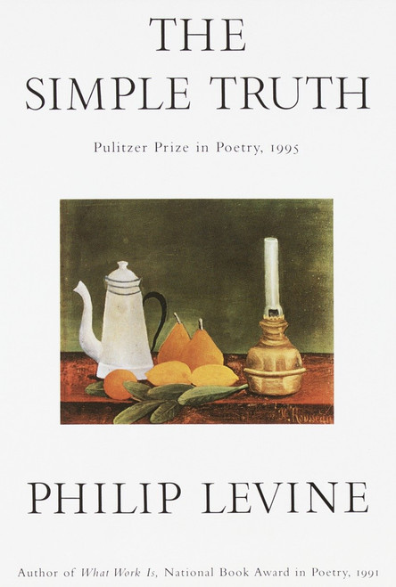 The Simple Truth (Poems (Pulitzer Prize Winner)) by Philip Levine, 9780679765844
