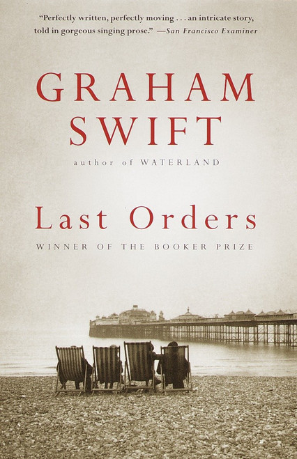 Last Orders (Man Booker Prize Winner) by Graham Swift, 9780679766629
