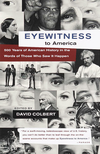 Eyewitness to America (500 Years of American History in the Words of Those Who Saw It Happen) by David Colbert, 9780679767244