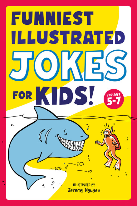 Funniest Illustrated Jokes for Kids! (For Ages 5-7) by Jeremy Nguyen, 9780593436127