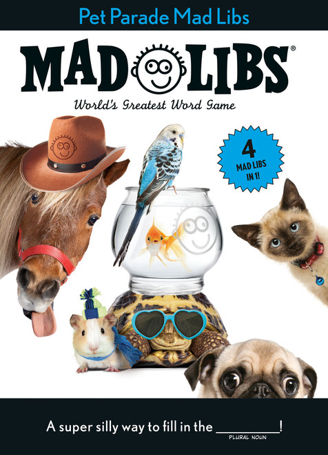 Pet Parade Mad Libs: 4 Mad Libs in 1! (World's Greatest Word Game) by Mad Libs, 9780593521533