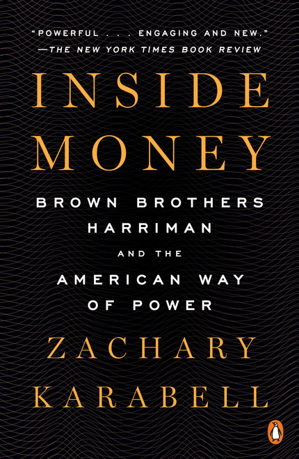 Inside Money (Brown Brothers Harriman and the American Way of Power) - 9780143110842 by Zachary Karabell, 9780143110842