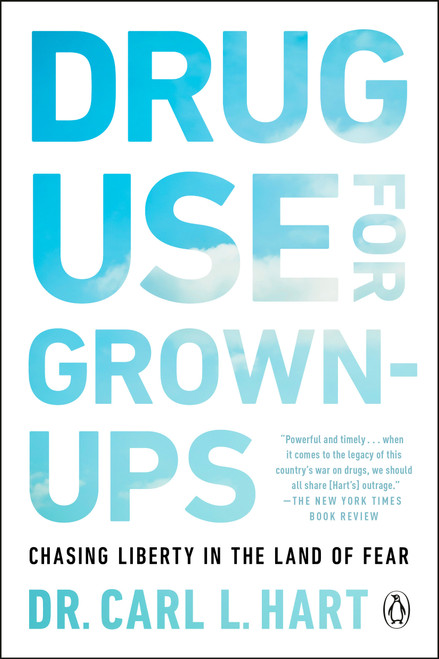 Drug Use for Grown-Ups (Chasing Liberty in the Land of Fear) - 9781101981665 by Dr. Carl L. Hart, 9781101981665