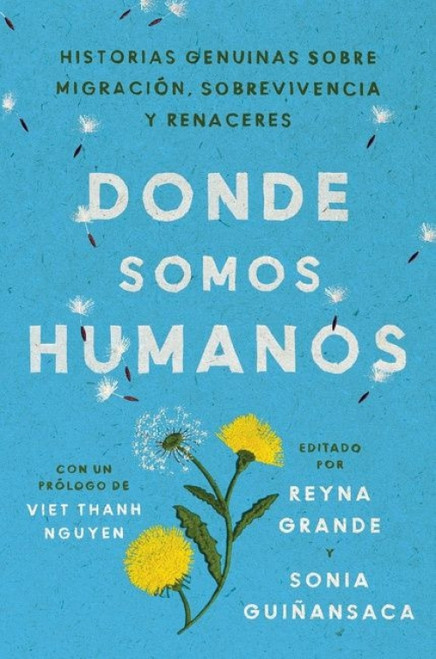 Somewhere We Are Human \ Donde somos humanos (Historias genuinas sobre migración, sobrevivencia y renaceres) (Spanish Edition) - 9780063095830 by Reyna Grande, Sonia Guiñansaca, *Duplicate account do not use* Aurora Lauzardo Ugarte, Luis A. Garcia Nevares