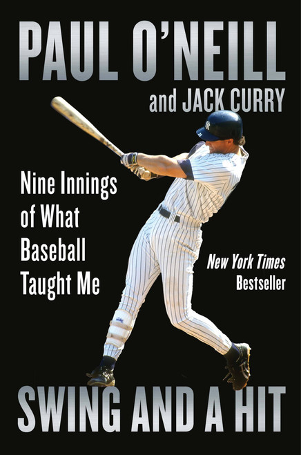 Swing and a Hit (Nine Innings of What Baseball Taught Me) by Paul O'Neill, Jack Curry, 9781538709610