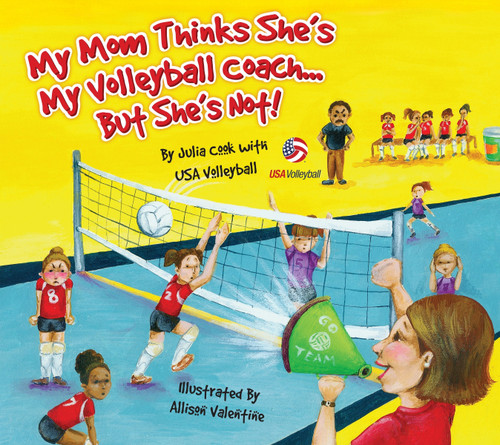 My Mom Thinks She's My Volleyball Coach...But She's Not! - 9781934073094 by Julia Cook, Allison Valentine, 9781934073094