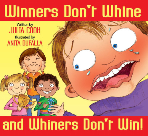 Winners Don't Whine and Whiners Don't Win (A Book About Good Sportsmanship) by Julia Cook, Anita DuFalla, 9781937870416