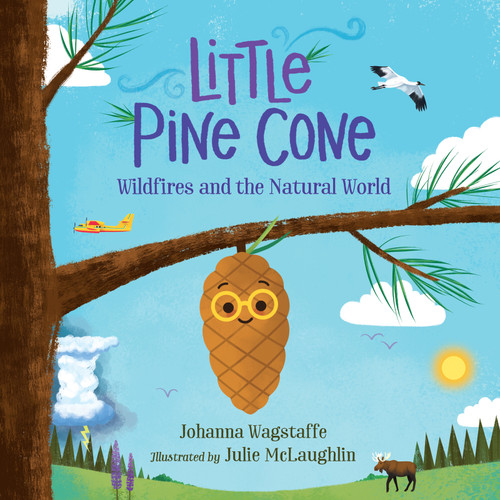 Little Pine Cone (Wildfires and the Natural World) by Johanna Wagstaffe, Julie McLaughlin, 9781459828308