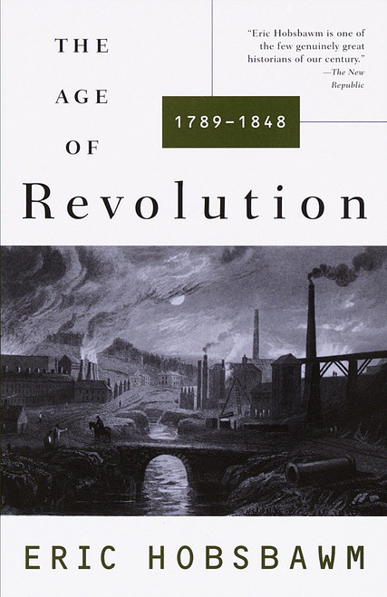 The Age of Revolution: 1749-1848 by Eric Hobsbawm, 9780679772538