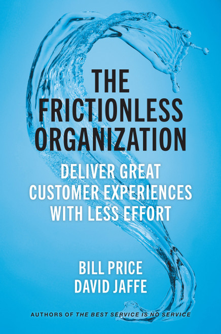 The Frictionless Organization (Deliver Great Customer Experiences with Less Effort) by Bill Price, David Jaffe, 9781523000142