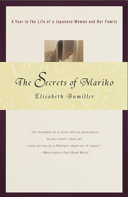 The Secrets of Mariko (A Year in the Life of a Japanese Woman and Her Family) by Elisabeth Bumiller, 9780679772620