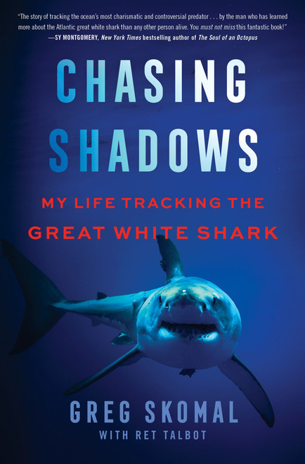 Chasing Shadows (My Life Tracking the Great White Shark) by Greg Skomal, Ret Talbot, 9780063090835