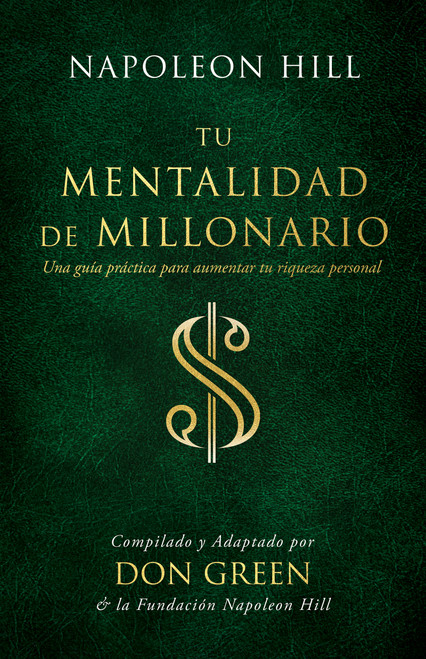 Tu Mentalidad De Millonario (Spanish Edition) by Don Green, Napoleon Hill Foundation, 9781640953840