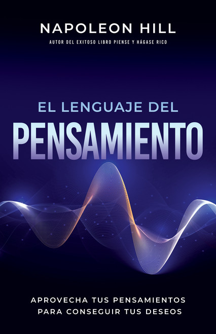 El Lenguaje Del Pensamiento (Spanish Edition) by Napoleon Hill, 9781640953864
