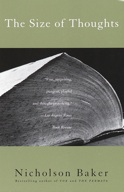 The Size of Thoughts (Essays and Other Lumber) by Nicholson Baker, 9780679776246