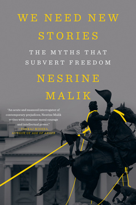 We Need New Stories (The Myths that Subvert Freedom) - 9781324021896 by Nesrine Malik, 9781324021896