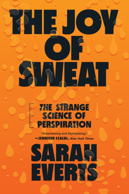 The Joy of Sweat (The Strange Science of Perspiration) - 9781324022060 by Sarah Everts