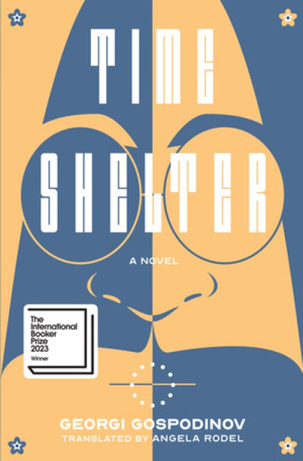 Time Shelter (A Novel) by Georgi Gospodinov, Angela Rodel, 9781324090953
