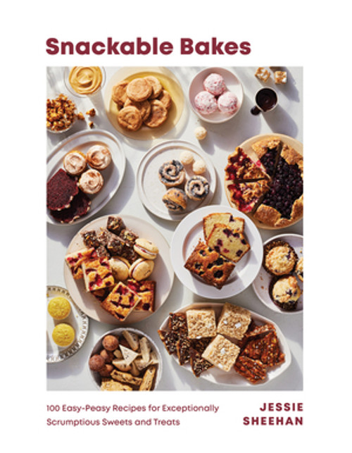 Snackable Bakes (100 Easy-Peasy Recipes for Exceptionally Scrumptious Sweets and Treats) by Jessie Sheehan, 9781682687376