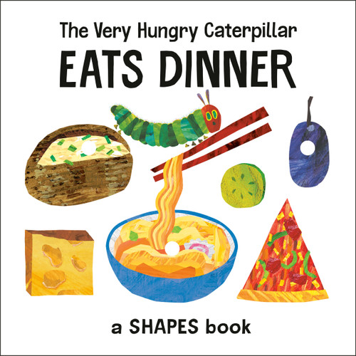 The Very Hungry Caterpillar Eats Dinner (A Shapes Book) by Eric Carle, Eric Carle, 9780593384121