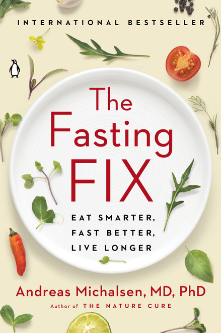 The Fasting Fix (Eat Smarter, Fast Better, Live Longer) - 9781984880178 by Andreas Michalsen, 9781984880178