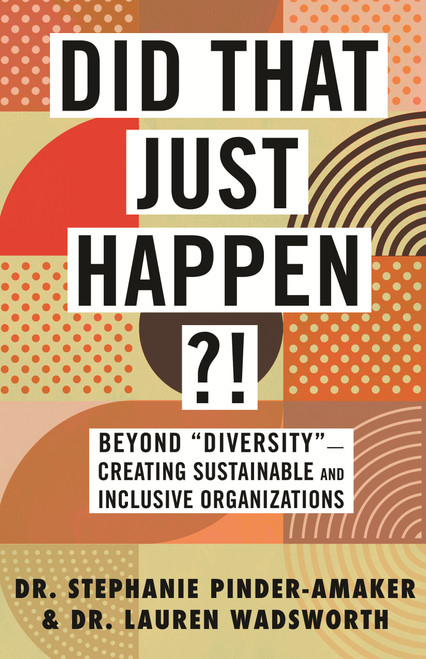 Did That Just Happen?! (Beyond "Diversity"-Creating Sustainable and Inclusive Organizations) - 9780807055649 by Stephanie Pinder-Amaker, Lauren Wadsworth, 9780807055649
