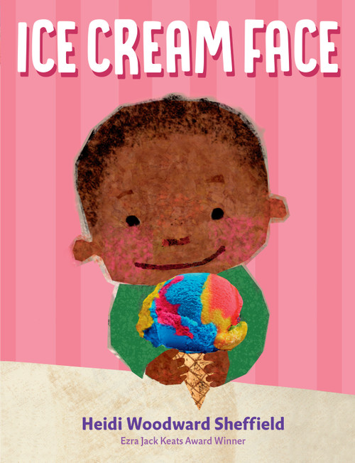 Ice Cream Face by Heidi Woodward Sheffield, Heidi Woodward Sheffield, 9780525518488