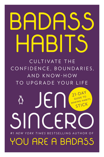 Badass Habits (Cultivate the Confidence, Boundaries, and Know-How to Upgrade Your Life) by Jen Sincero, 9781984877451