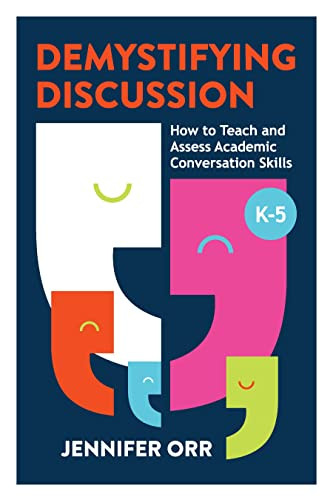 Demystifying Discussion (How to Teach and Assess Academic Conversation Skills, K-5) by Jennifer Orr, 9781416630630