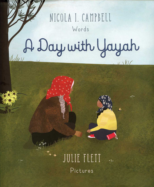A Day with Yayah by Nicola I. Campbell, Julie Flett, 9781566560412