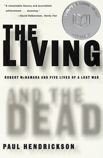 The Living and the Dead (Robert McNamara and Five Lives of a Lost War) by Paul Hendrickson, 9780679781172