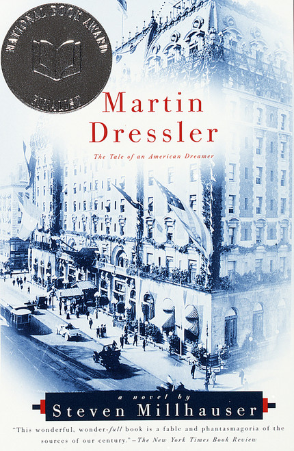 Martin Dressler (The Tale of an American Dreamer) by Steven Millhauser, 9780679781271