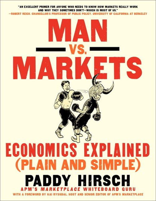 Man vs. Markets (Economics Explained (Plain and Simple)) by Paddy Hirsch, 9780062196651