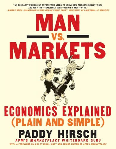 Man vs. Markets (Economics Explained (Plain and Simple)) by Paddy Hirsch, 9780062196651