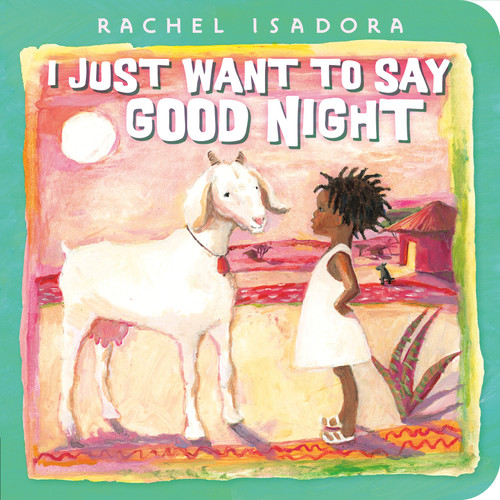 I Just Want to Say Good Night - 9780593462034 by Rachel Isadora, Rachel Isadora, 9780593462034