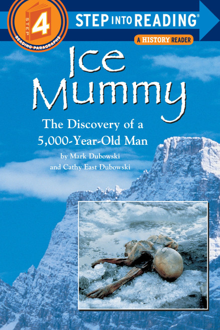 Ice Mummy (The Discovery of a 5,000 Year-Old Man) (Step into Reading) by Mark Dubowski, Cathy East Dubowski, 9780679856474