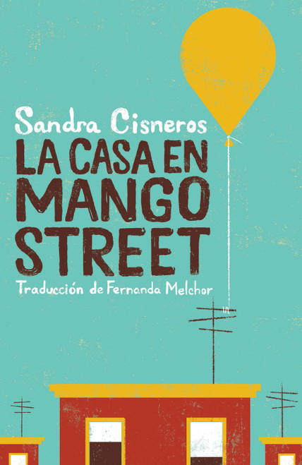 La casa en Mango Street /  The House on Mango Street (Spanish Edition) by Sandra Cisneros, Fernanda Melchor, 9781644734285