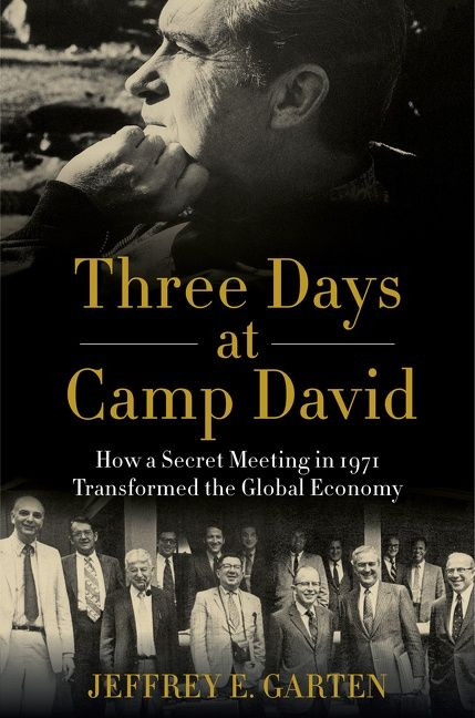 Three Days at Camp David (How a Secret Meeting in 1971 Transformed the Global Economy) - 9780062887689 by Jeffrey E. Garten, 9780062887689