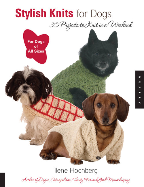 Stylish Knits for Dogs (30 Projects to Knit in a Weekend) by Ilene Hochberg, 9781592532148