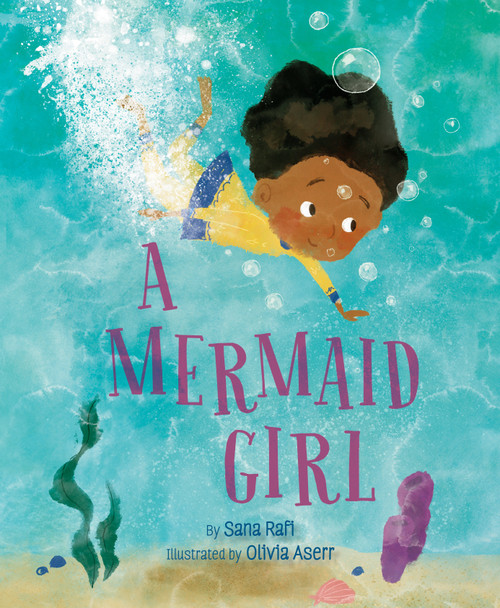 A Mermaid Girl by Sana Rafi, Olivia Aserr, 9780593327609