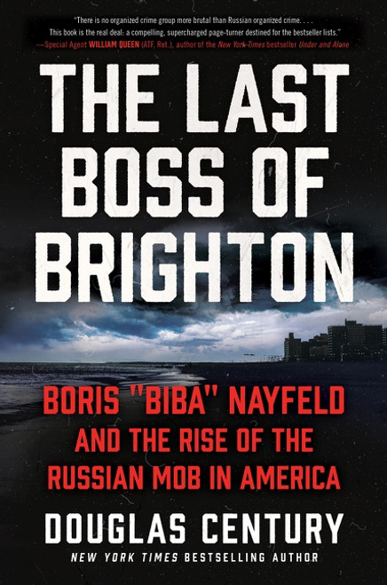 The Last Boss of Brighton (Boris "Biba" Nayfeld and the Rise of the Russian Mob in America) by Douglas Century, 9780063014954