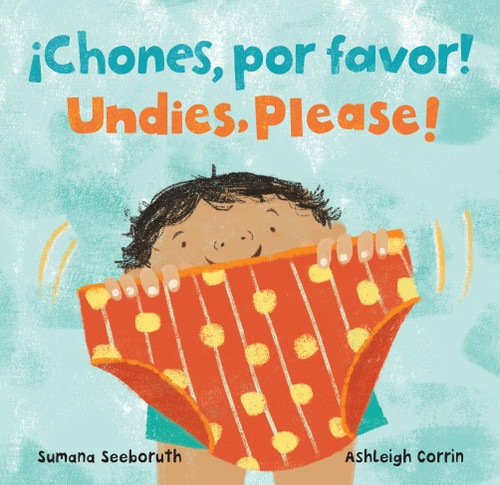 ¡Chones, por favor! / Undies, Please! (Bilingual Edition) by Sumana Seeboruth, Ashleigh Corrin, 9781646865178
